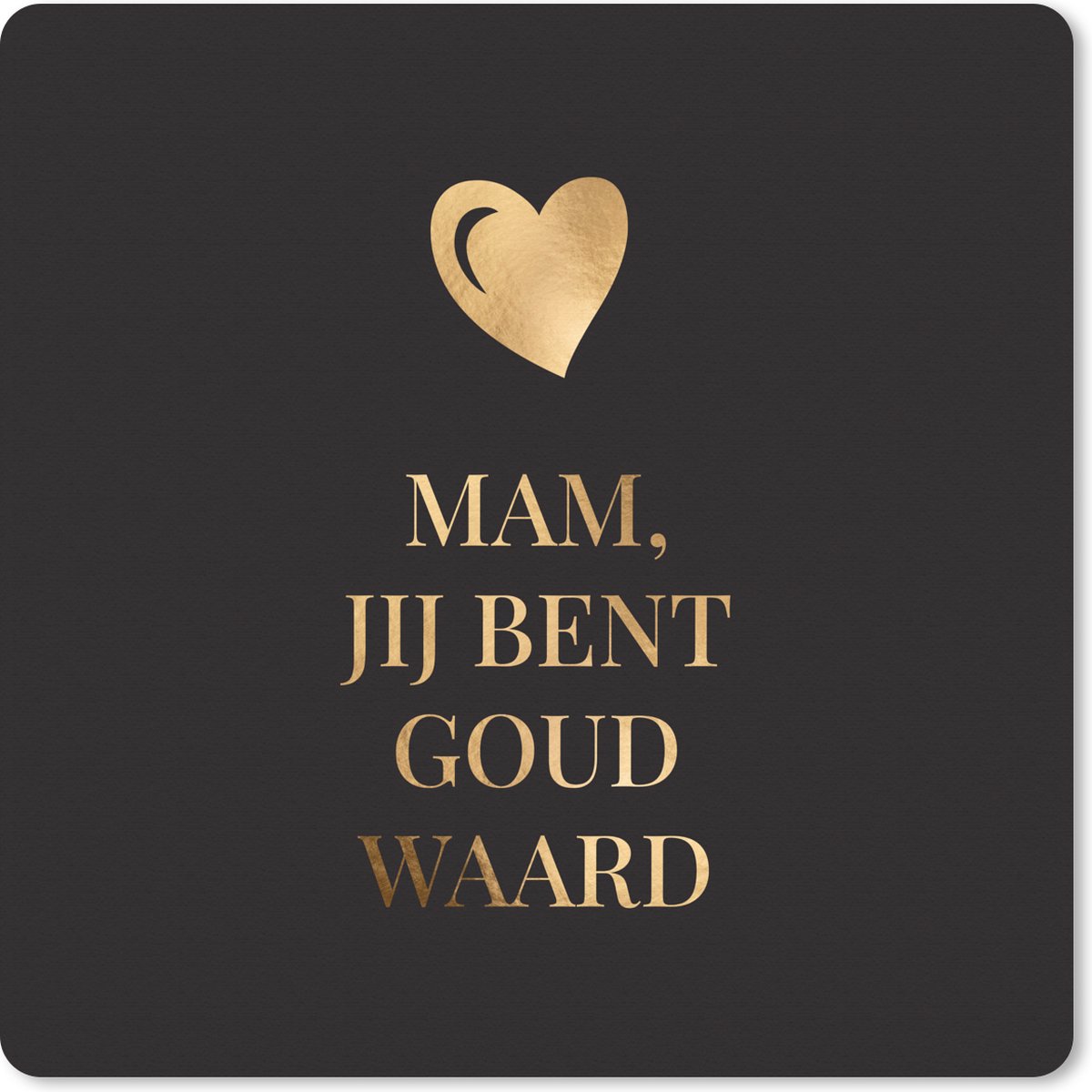 Muismat XXL 50x50 cm - Bureau onderlegger - Bureau mat Mam jij bent goud waard - Quotes - Mama - Spreuken - Bureaumat - Gaming mousepad xl - Bureaulegger groot - Computer deskmat