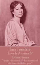 Sara Teasdale - Love In Autumn & Other Poems