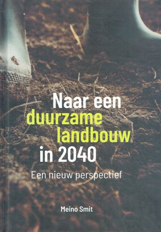 Boek cover Naar een duurzame landbouw in 2040 van Meino Smit (Hardcover)