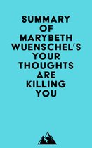 Summary of Marybeth Wuenschel's Your Thoughts are Killing You