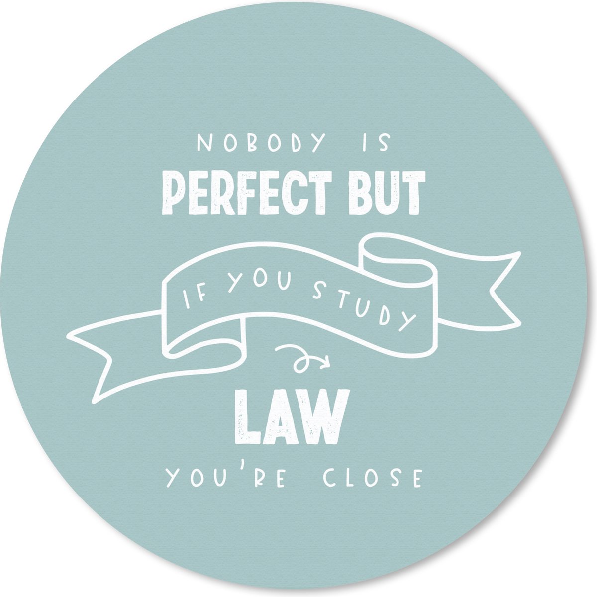 Muismat rond 30x30 cm - Mousepad Law - Studenten - Rechten - Quotes - Ronde muismatten