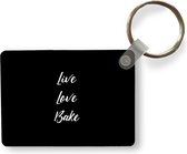 Sleutelhanger - Quotes - Koken - Live Love Bake - Spreuken - Bakken - Uitdeelcadeautjes - Plastic