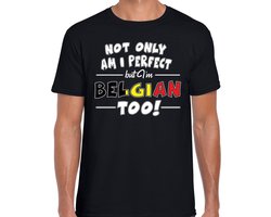 Not only am I perfect but im Belgian too t-shirt - heren - zwart - Belgie cadeau shirt L