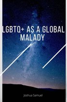 LGBTQ+ AS A GLOBAL MALADY