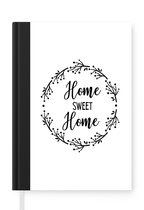 Notitieboek - Schrijfboek - Home sweet home - Quotes - Spreuken - Home - Thuis - Notitieboekje klein - A5 formaat - Schrijfblok