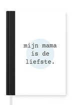 Notitieboek - Schrijfboek - Quote voor Moederdag mijn mama is de liefste Met blauwe zon - Notitieboekje klein - A5 formaat - Schrijfblok