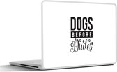 Laptop sticker - 13.3 inch - Quotes - Dogs before dudes - Hond - Spreuken - 31x22,5cm - Laptopstickers - Laptop skin - Cover