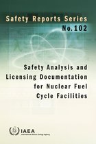 Safety Reports Series 102 - Safety Analysis and Licensing Documentation for Nuclear Fuel Cycle Facilities