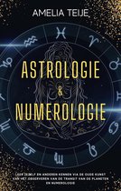 Astrologie en Numerologie - Compleet Handboek voor Beginners - Leer jezelf en anderen kennen door de oude kunst van het Observeren van Planetaire Transits en Numerologie