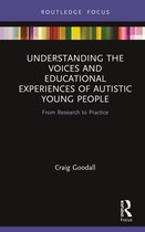 Routledge Research in Special Educational Needs- Understanding the Voices and Educational Experiences of Autistic Young People
