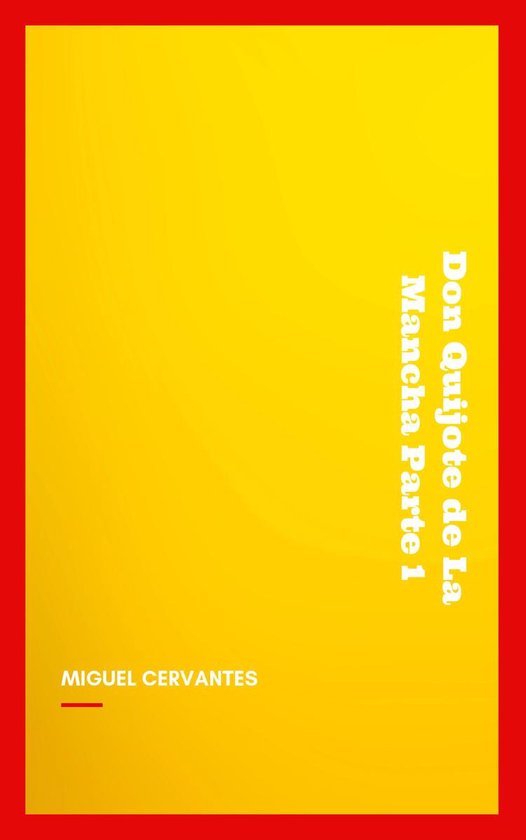 Don Quijote de la Mancha Parte 1, Miguel Cervantes. Gele kaft met rode rand.
