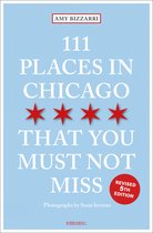 111 Places- 111 Places in Chicago That You Must Not Miss