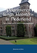 Pelgrimeren langs kloosters in Nederland - ‘in het ritme van de ander je eigen weg vinden’