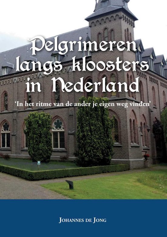 Pelgrimeren langs kloosters in Nederland ‘in het ritme van de ander je eigen weg... Pelgrimeren langs kloosters in Nederland ‘in het ritme van de ander je eigen weg...