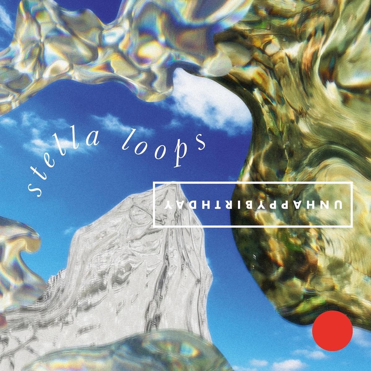 unhappybirthday - Stella Loops (LP)