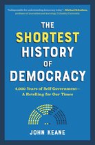 Shortest History 0 - The Shortest History of Democracy: 4,000 Years of Self-Government - A Retelling for Our Times (Shortest History)