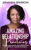 Amazing Relationship Practices: How to Recognize and Understand the Needs of Your Relationship