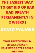 How To Get Rid Of Bad Breath Permanently In 2 Weeks