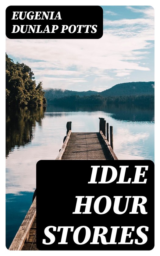 Idle Hour Stories (ebook), Eugenia Dunlap Potts 8596547208990