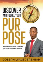 Discover and Fulfill Your Purpose