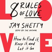 8 Rules of Love: How to Find it, Keep it, and Let it Go. The Sunday Times bestsellling guide on how to find lasting love and enjoy healthy relationships, from the author of Think Like A Monk