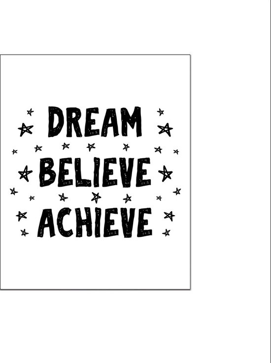 PosterDump - dream believe achieve teksten - Baby / kinderkamer poster - Teksten / motivatie poster - 50x40cm