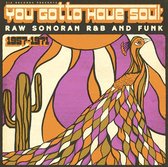 You Gotta Have Soul: Raw Sonoran R&B & Funk (1957-1971) (RSD 2020)