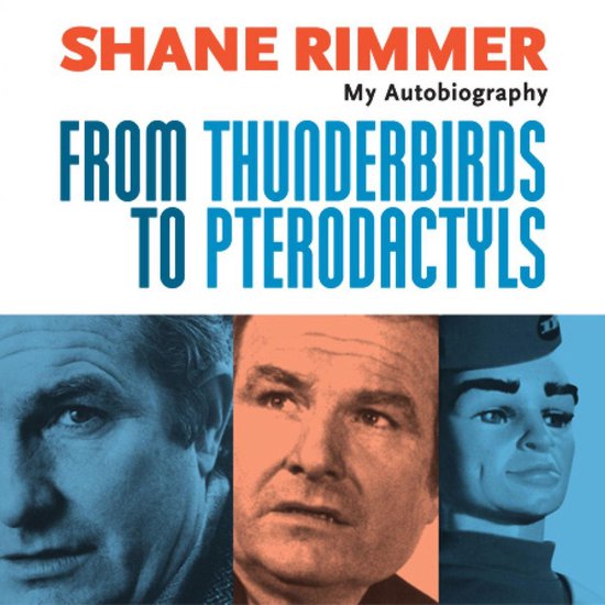 From Thunderbirds to Pterodactyls: Autobiography of Shane Ri ... - cover