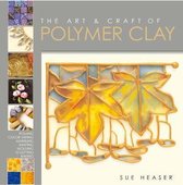 Heaser, S: The Art & Craft of Polymer Clay