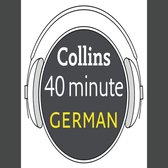German in 40 Minutes: Learn to speak German in minutes with Collins