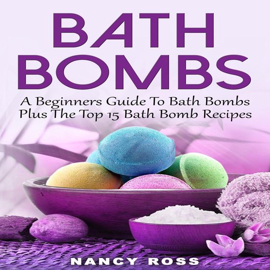 Bath Bombs: A Beginners Guide To Bath Bombs Plus The Top 15  ... - cover