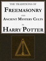 The Traditions of Freemasonry and Ancient Mystery Cults in "Harry Potter"