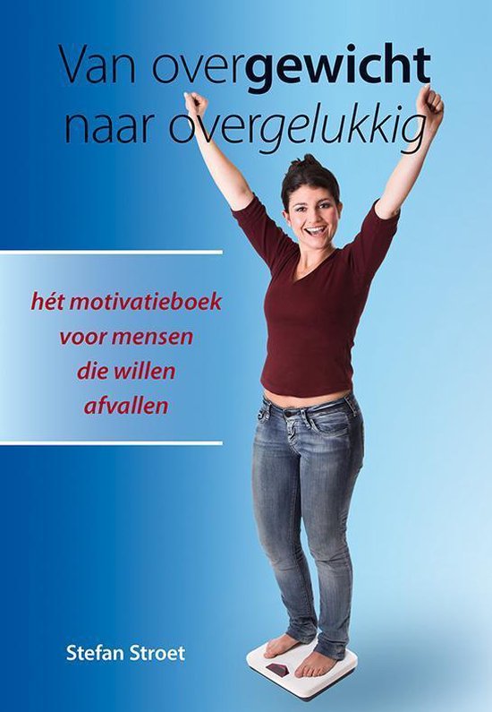 Cover van het boek 'Van overgewicht naar overgelukkig' van Stefan Stroet