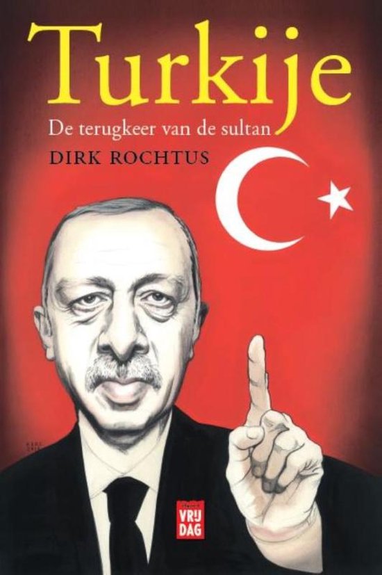 Boekomslag met portret van de Turkse president Erdoğan, Turkse vlag, gele tekst 'Turkije', 'De terugkeer van de sultan' en 'DIRK ROCHTUS'.