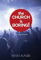 The Church is Boring!