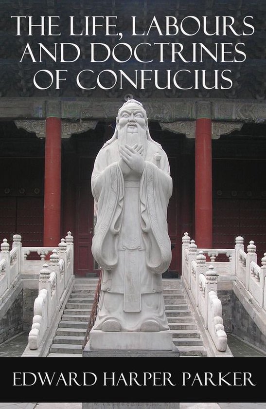 The Life, Labours and Doctrines of Confucius (Unabridged) - cover