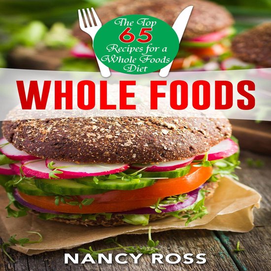 Whole Food: The Top 65 Recipes for a Whole Foods Diet - cover