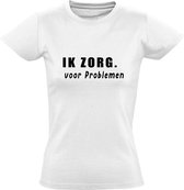 Ik zorg voor problemen Dames t-shirt | zorg | gezeik | grappig | cadeau | Wit