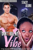 Don't Kill My Vibe - A Sexy Interracial BWWM Romance Short Story from Steam Books