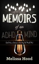 Memoirs of an ADHD Mind: God was a Genius in the Way He Made Me