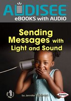 First Step Nonfiction — Light and Sound - Sending Messages with Light and Sound