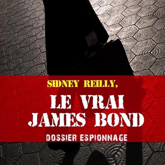 Le vrai James Bond, Les plus grandes affaires d'espionnage - cover