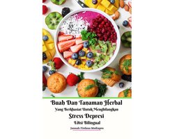 Buah Dan Tanaman Herbal Yang Berkhasiat Untuk Menghilangkan Stress Depresi Edisi Bilingual