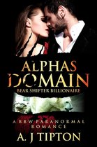 Bear Shifter Billionaire 3 - Alpha's Domain: A BBW Paranormal Romance