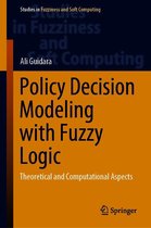 Studies in Fuzziness and Soft Computing 405 - Policy Decision Modeling with Fuzzy Logic