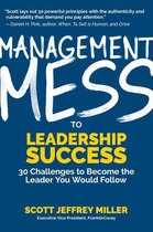 Mess to Success - Management Mess to Leadership Success