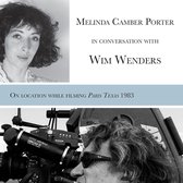 Melinda Camber Porter In Conversation With Wim Wenders, on the film set of Paris, Texas