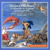 Jacques Offenbach: Le Royaume De Neptune / Musique Symphonique Et Ballets DOrphee Aux Enfers