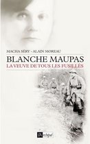 Blanche Maupas - La veuve de tous les fusillés
