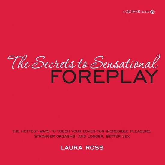 The Secrets to Sensational Foreplay: The Hottest Ways to Tou ... - cover